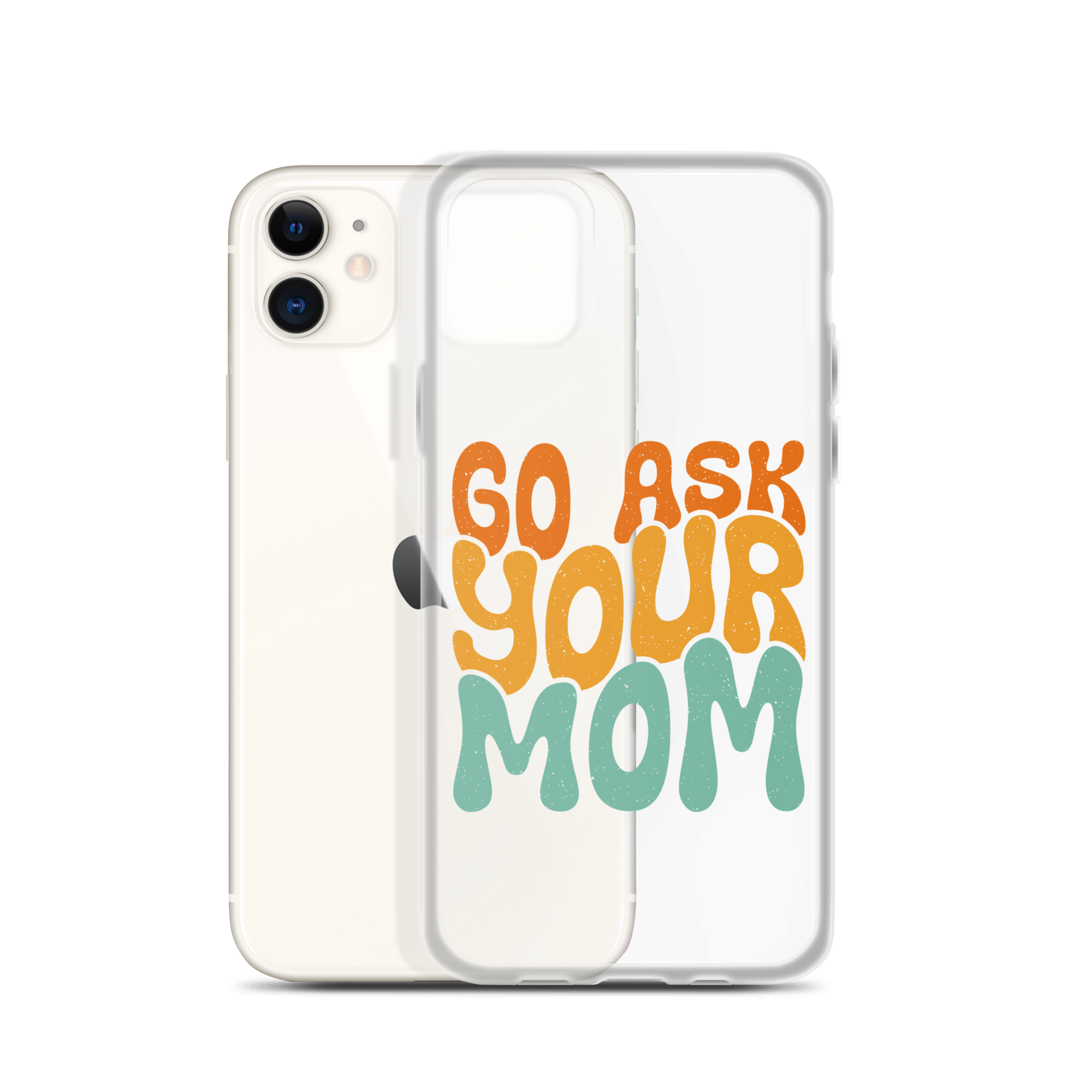 Go Ask Your Mom Clear Case for iPhone®