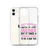 Any Woman Can Be A Mother But It Takes A Badass Mom To Be A Dad Too Clear Case for iPhone®