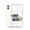 Dad Needs Beer Clear Case for iPhone®