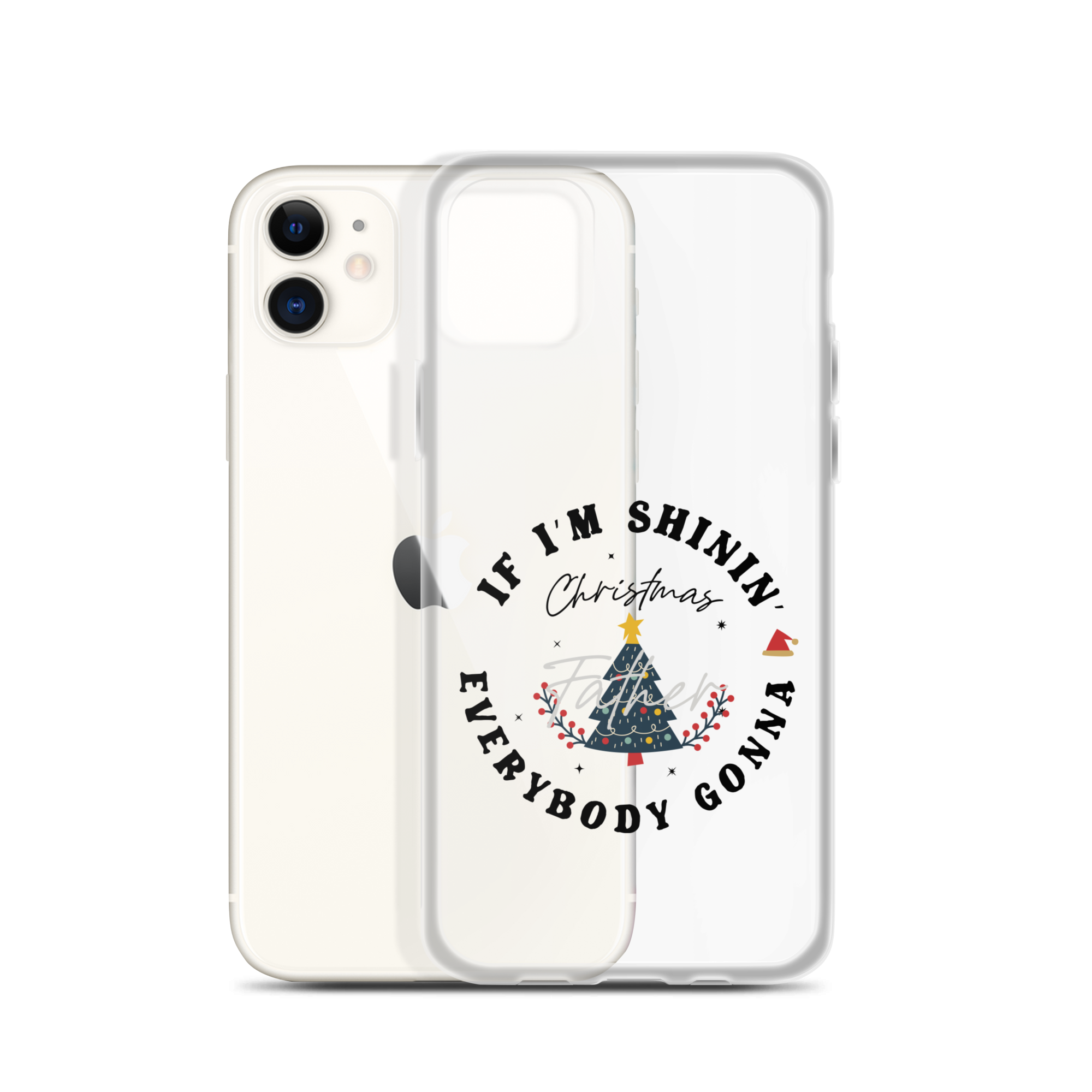 Christmas Father If I'm Shinin' Everybody Clear Case for iPhone®