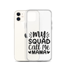 My Squad Call Me Mama Clear Case for iPhone®