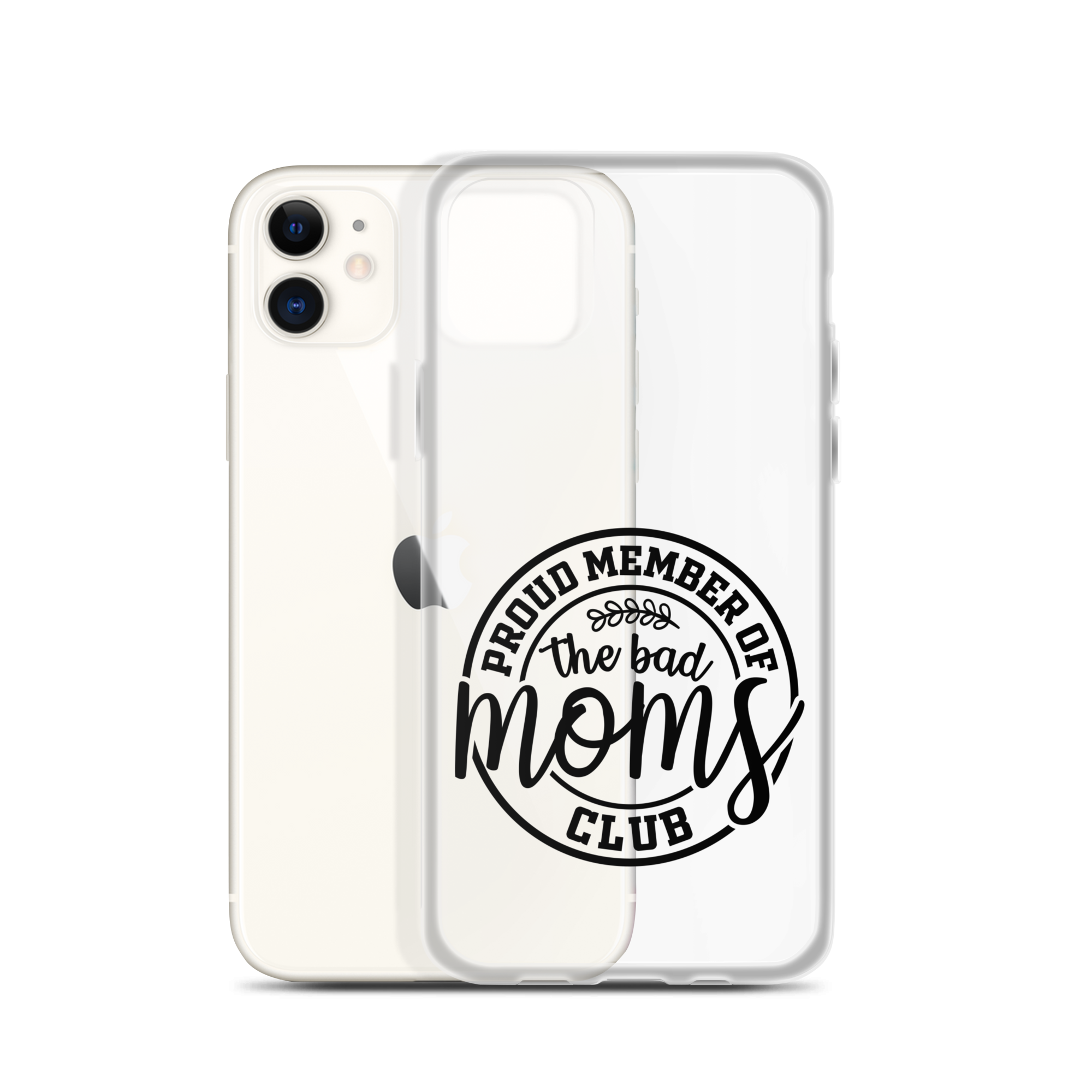 Proud Member Of The Bad Moms Club Clear Case for iPhone®