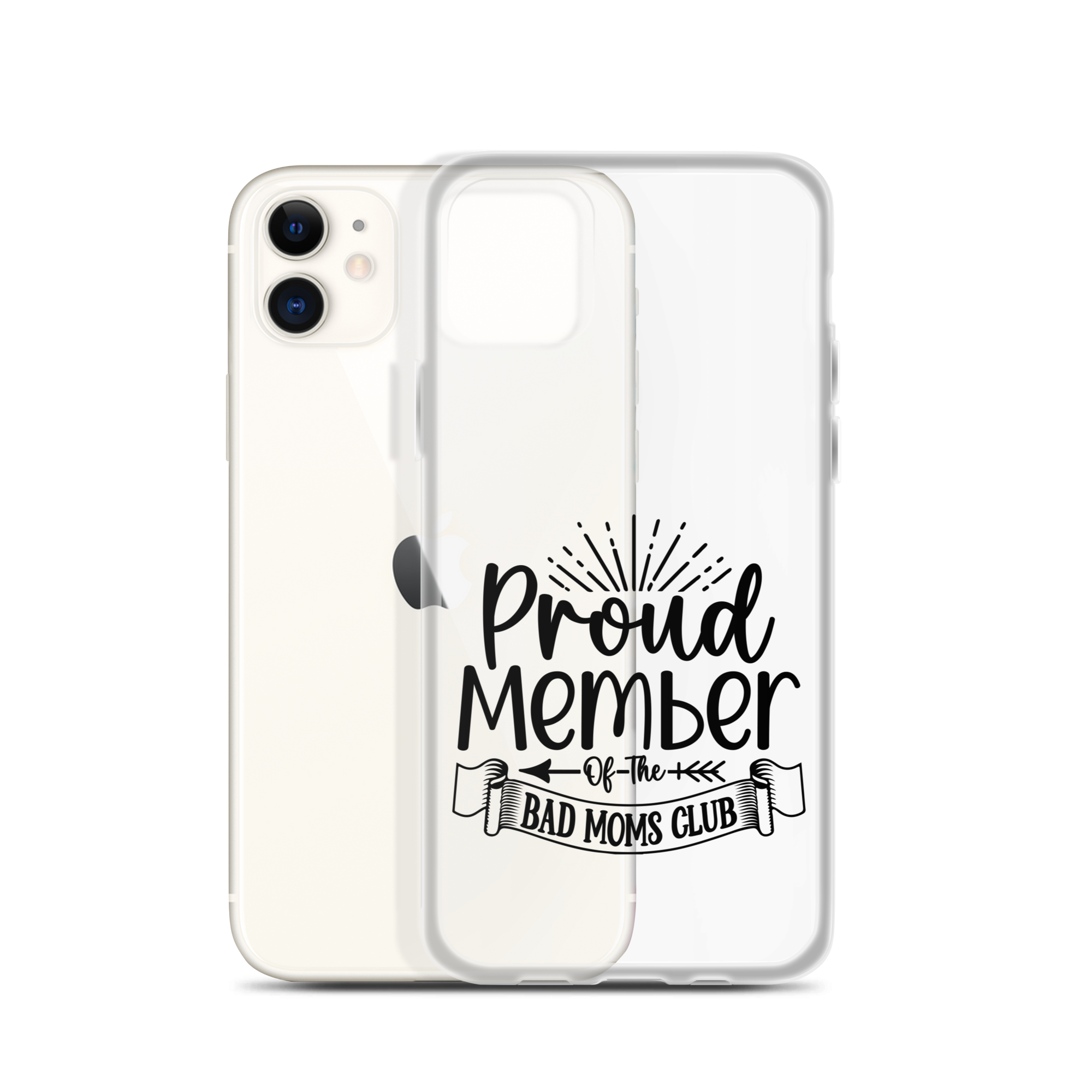 Proud Member Of The Bad Moms Club Clear Case for iPhone®