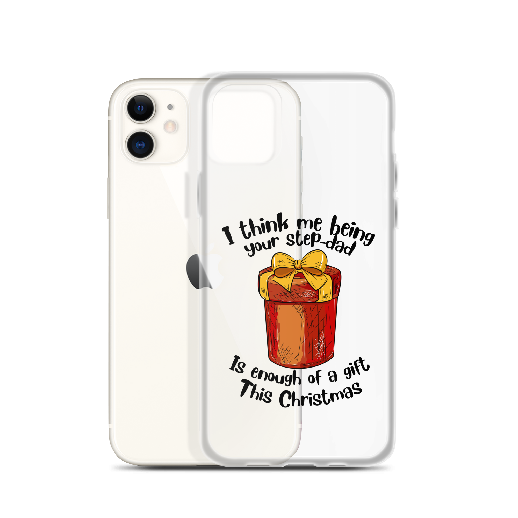 I Think Me Being Your Step Dad Is Enough Of A Gift This Christmas Clear Case for iPhone®