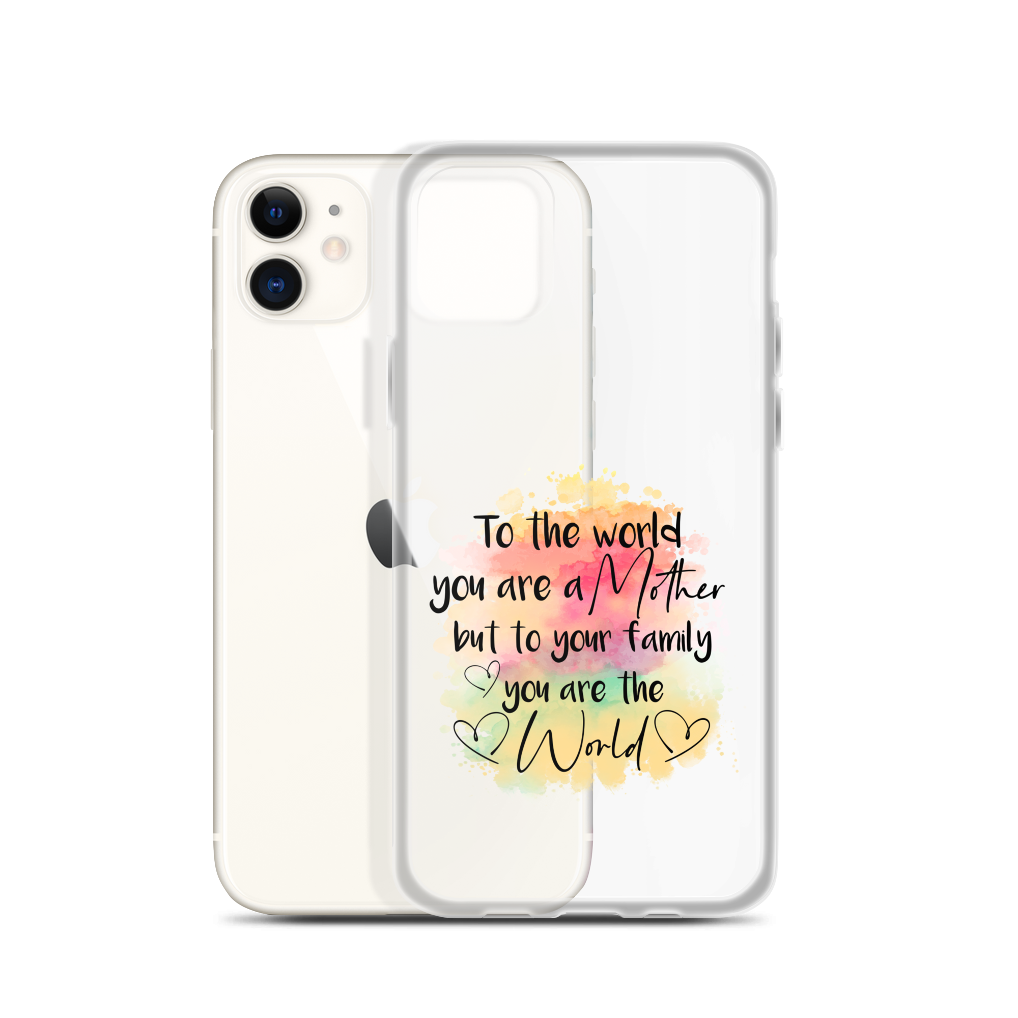 To The World You Are A Mother But To Your Family You Are The World Clear Case for iPhone®