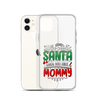 Who Needs Santa When You Have Mommy Clear Case for iPhone®