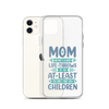 No Matter What Life Throws At You, At Least You Don't Have Ugly Children Clear Case for iPhone®