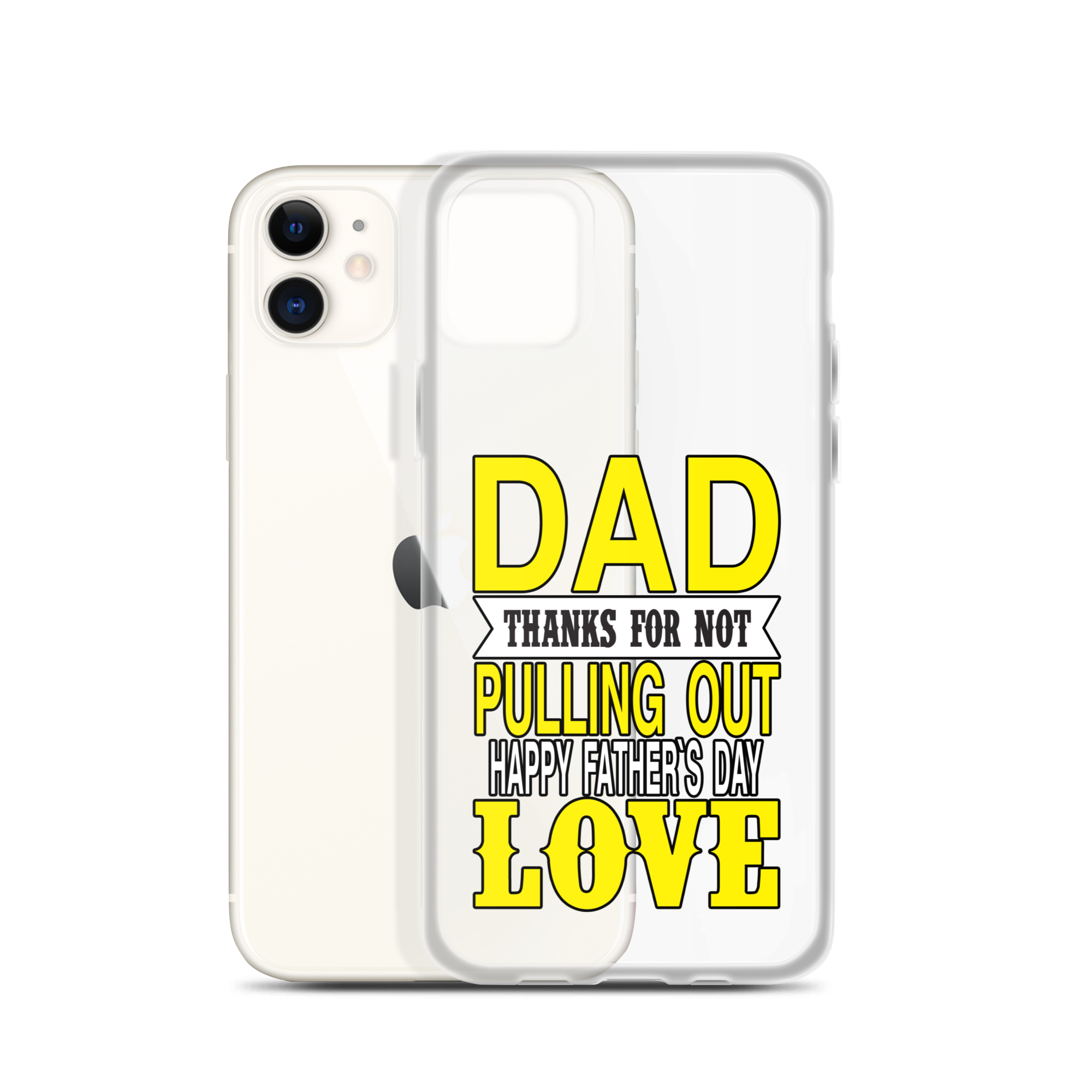 Dad Thanks For Not Pulling Out, Happy Father's Day, Love Clear Case for iPhone®