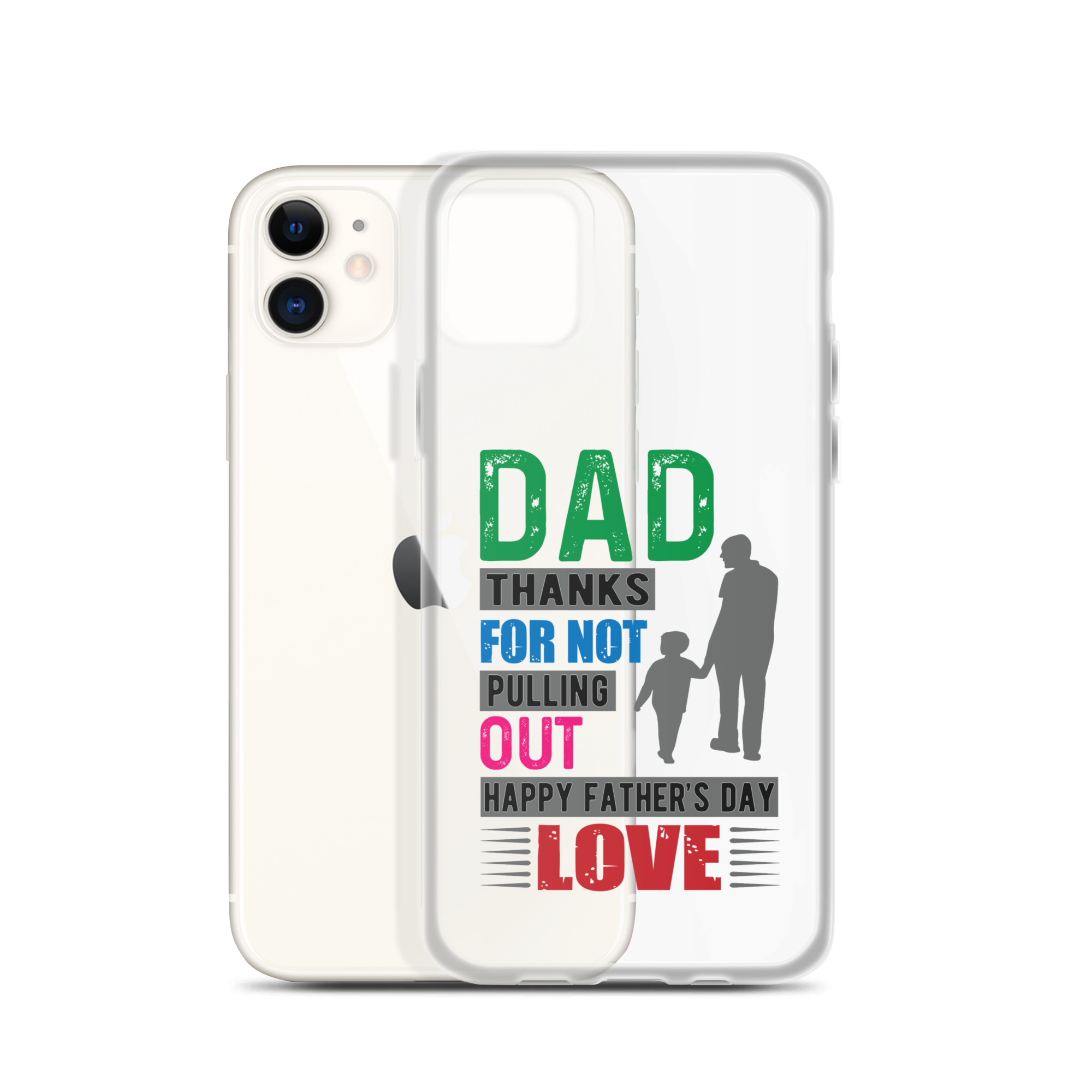 Dad Thanks For Not Pulling Out, Happy Father's Day, Love  Clear Case for iPhone®