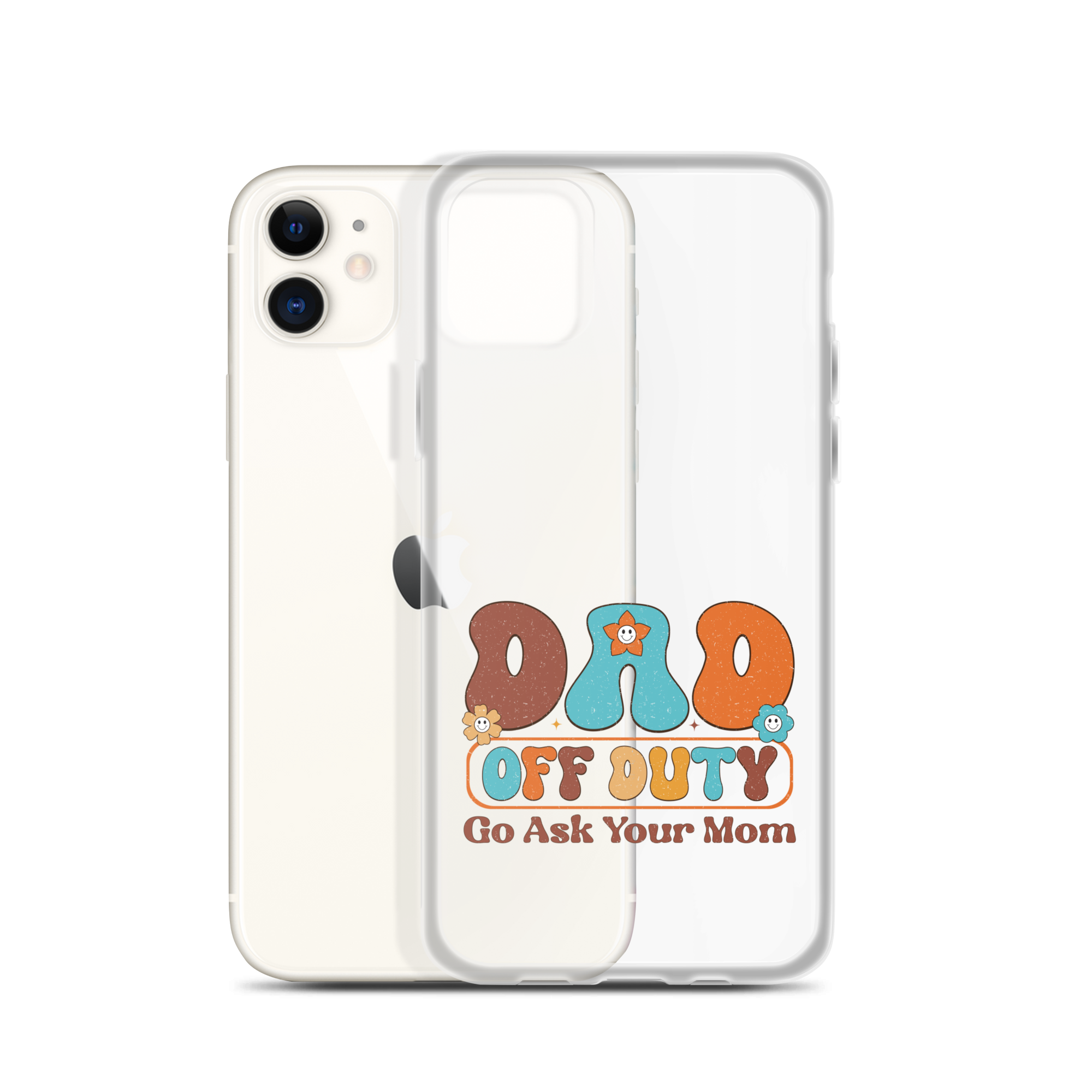 Dad Off Duty Go Ask Mom Clear Case for iPhone®