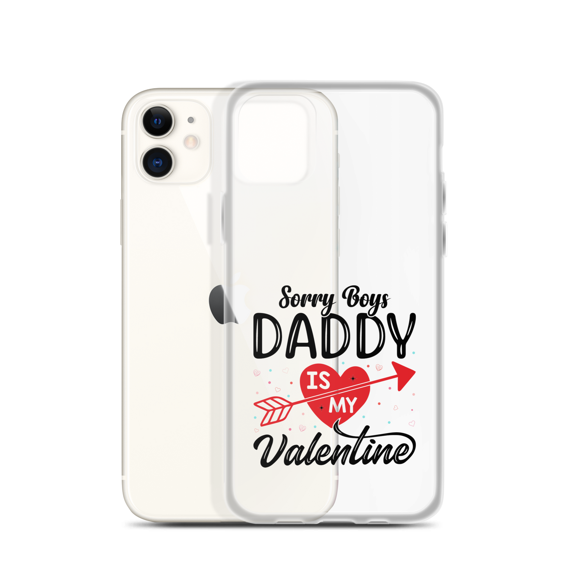 Sorry Boys Daddy Is My Valentine Clear Case for iPhone®