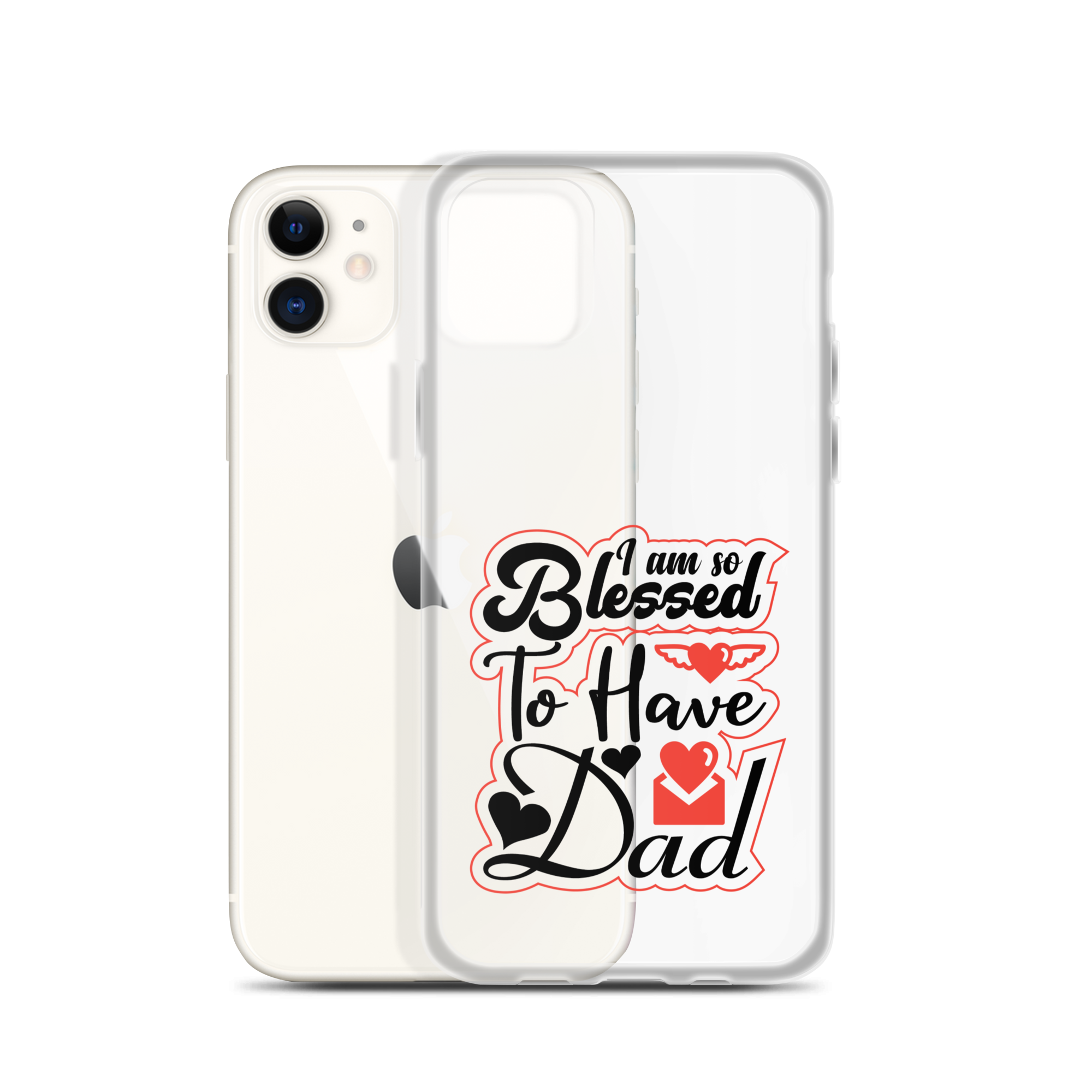 I Am So Blessed To Have Dad Clear Case for iPhone®