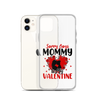 Sorry Boys Mommy Is My Valentine Clear Case for iPhone®