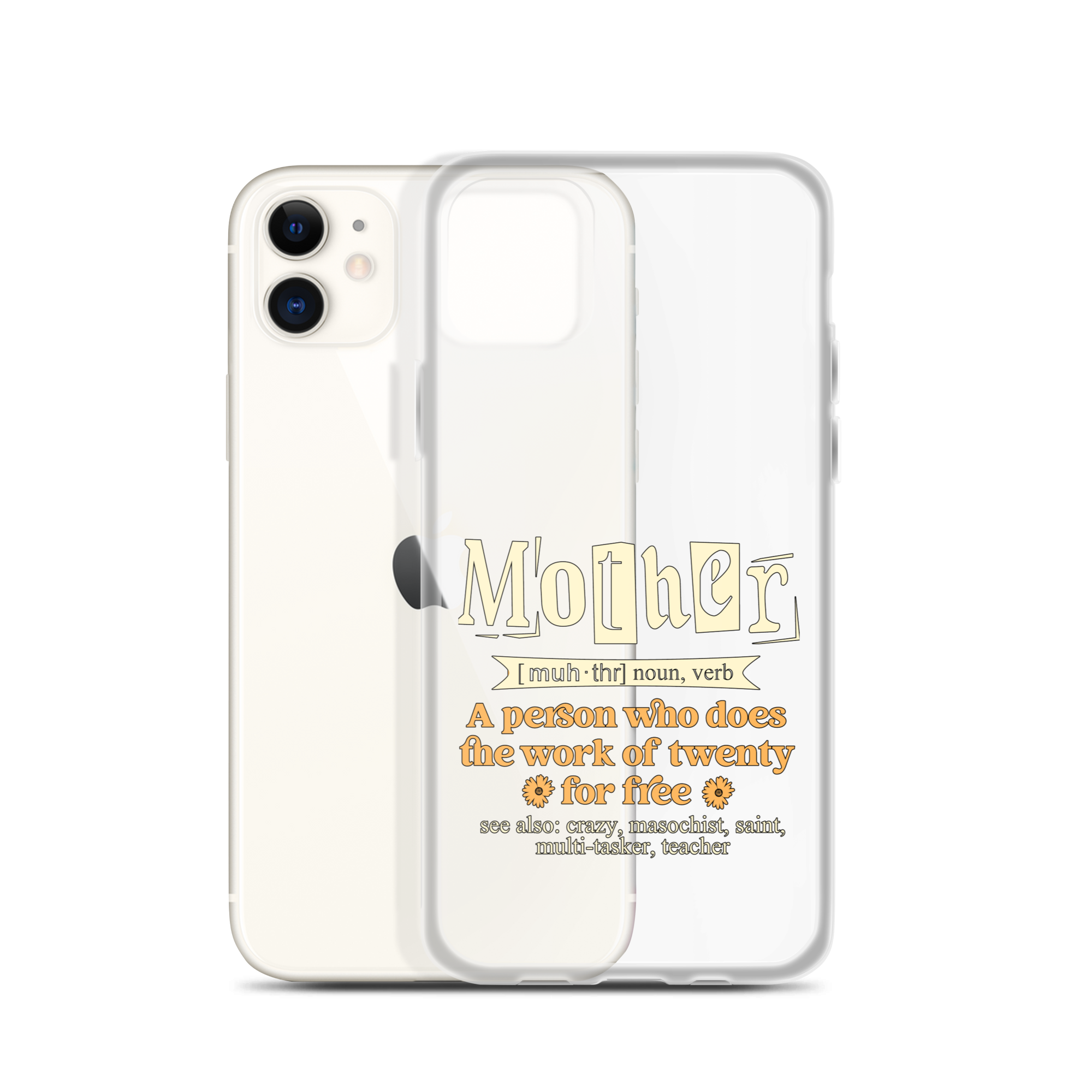 Mother: A Person Who Does The Work Of Twenty For Free Clear Case for iPhone®