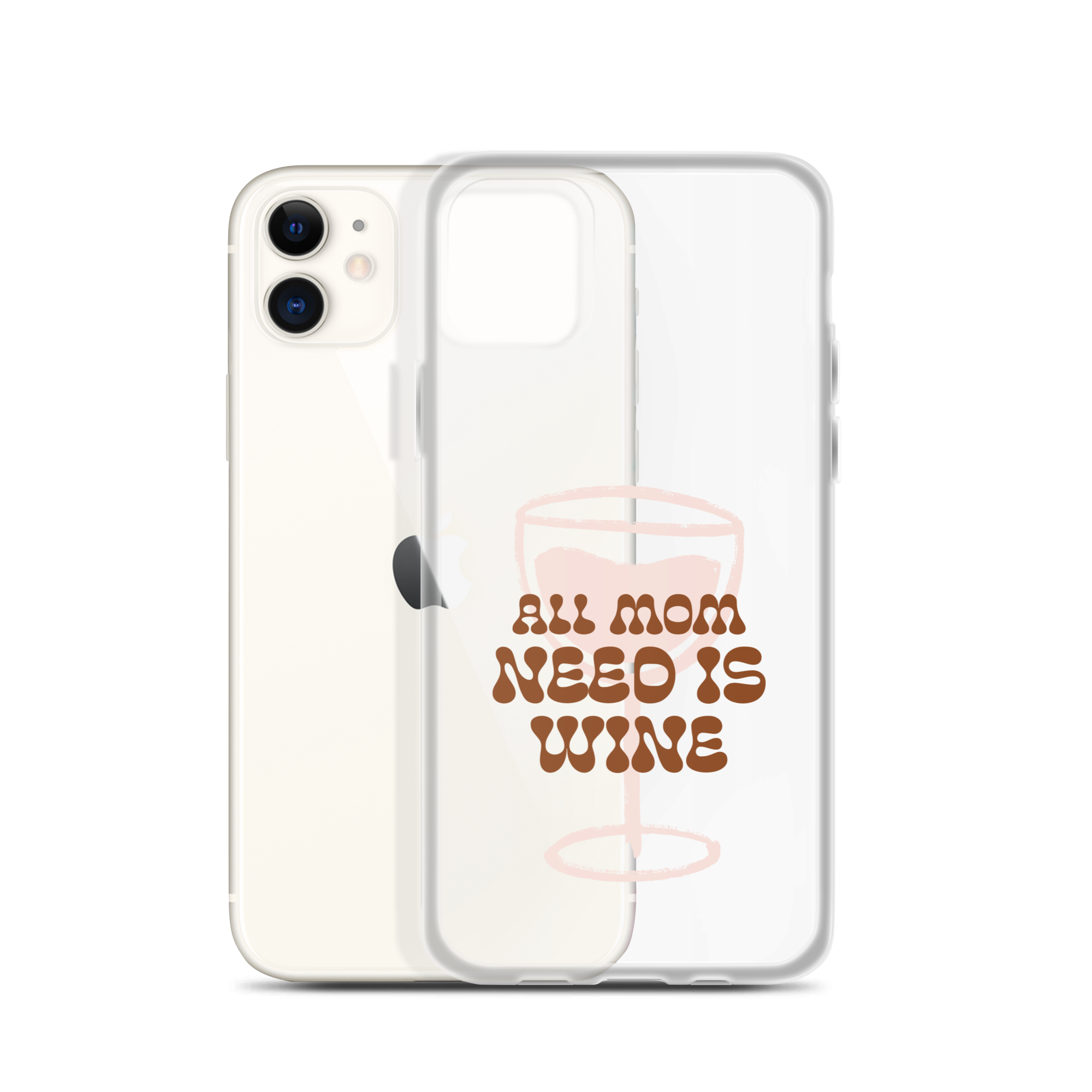 All Mom Need Is Wine Clear Case for iPhone®