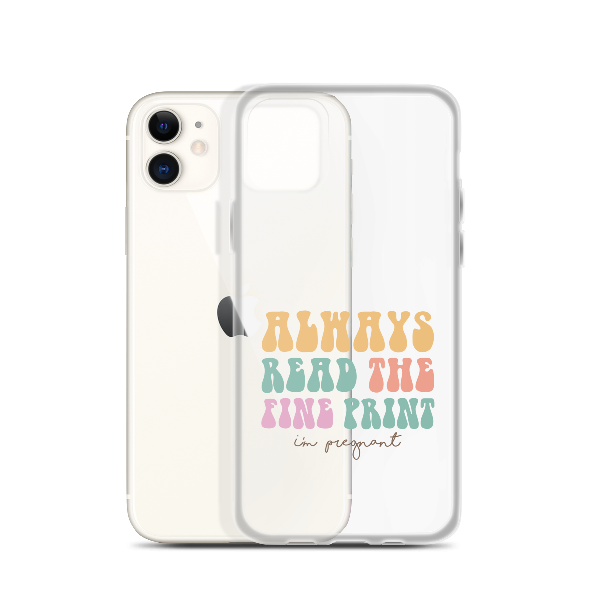 Always Read The Fine Print I'm Pregnant Clear Case for iPhone®