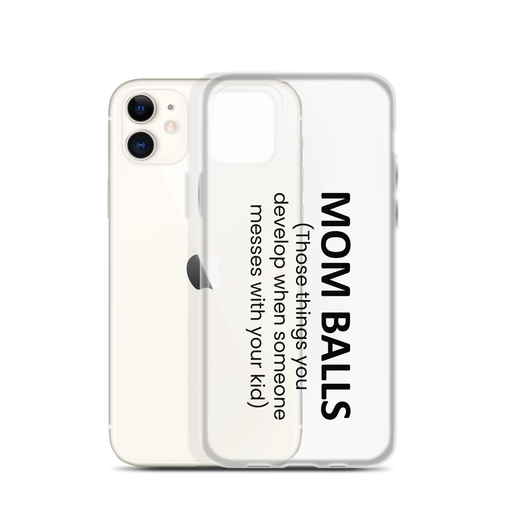 Mom Balls (Those Things You Develop When Someone Messes With Your Kid Clear Case for iPhone®