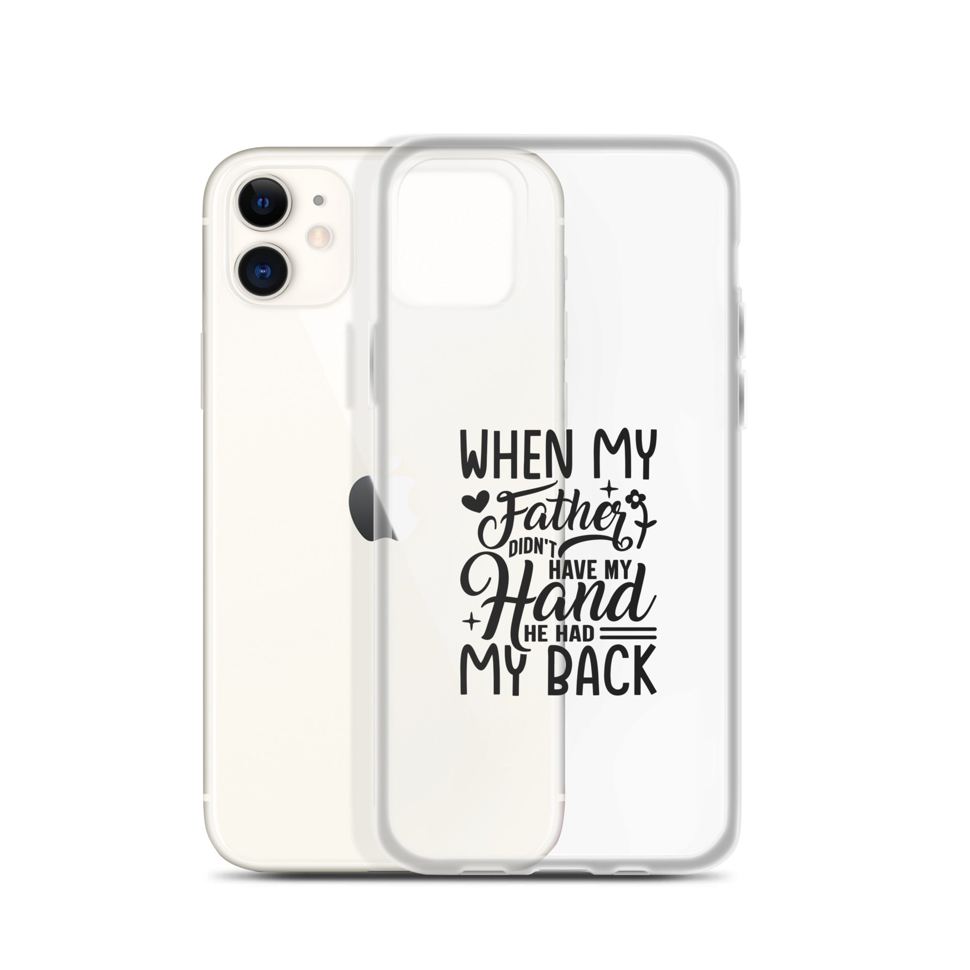 When My Father Didnt Have My Hand He Had My Back Clear Case for iPhone®