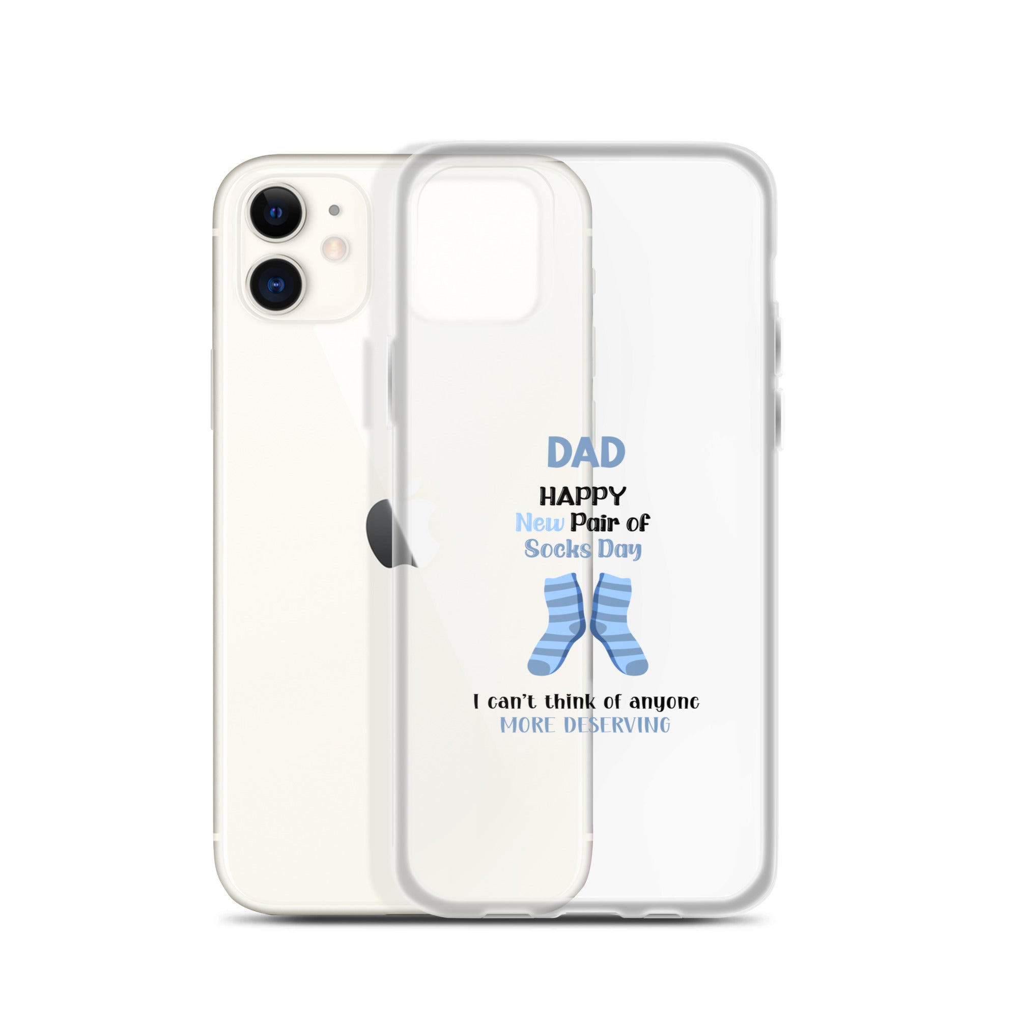 Dad Happy New Pair Of Socks Day I Can't Think Of Anyone More Deserving Clear Case for iPhone®