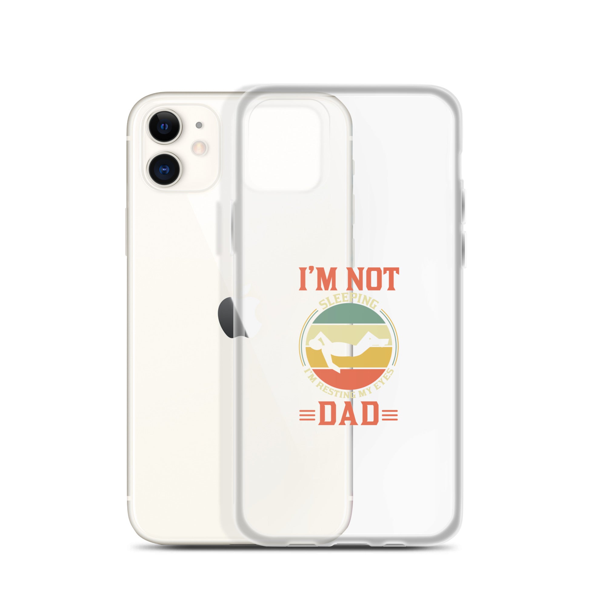 Im Not Sleeping Im Resting My Eyes Dad Clear Case for iPhone®