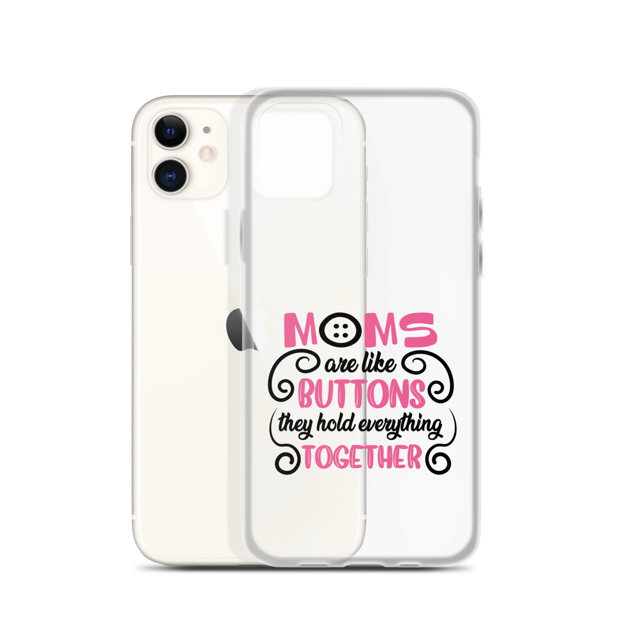 Moms Are Like Buttons They Hold Everything Together Clear Case for iPhone®