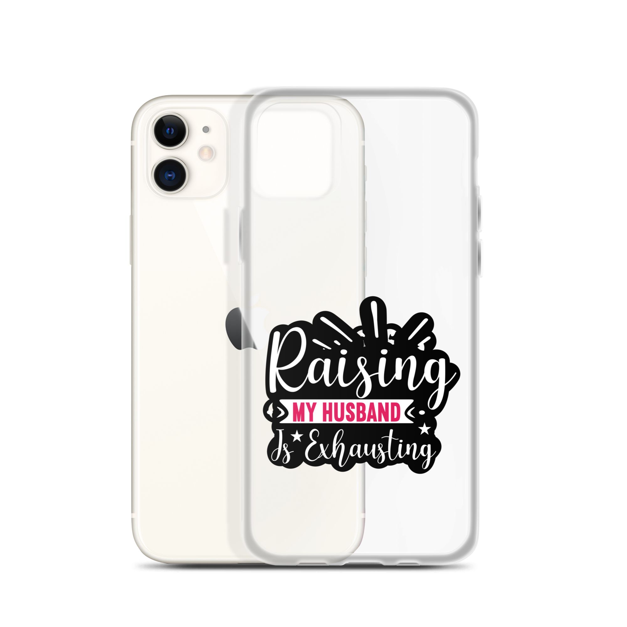 Raising My Husband Is Exhausting Clear Case for iPhone®