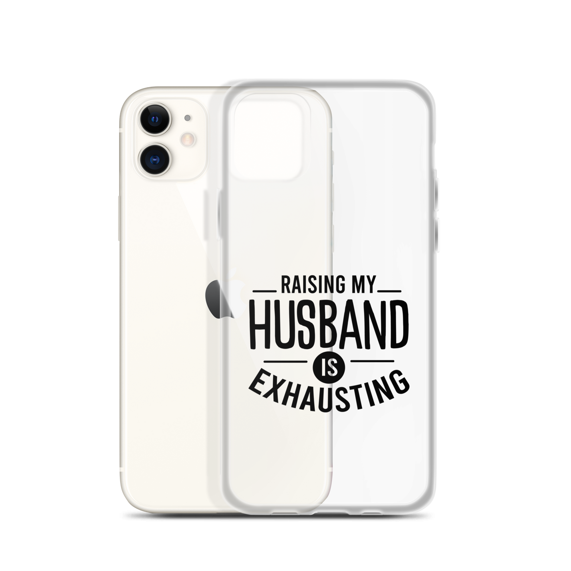 Raising My Husband Is Exhausting Clear Case for iPhone®