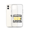 I Have A Beautiful Daughter. I Also Have A Gun, A Shovel, And An Alibi Clear Case for iPhone®