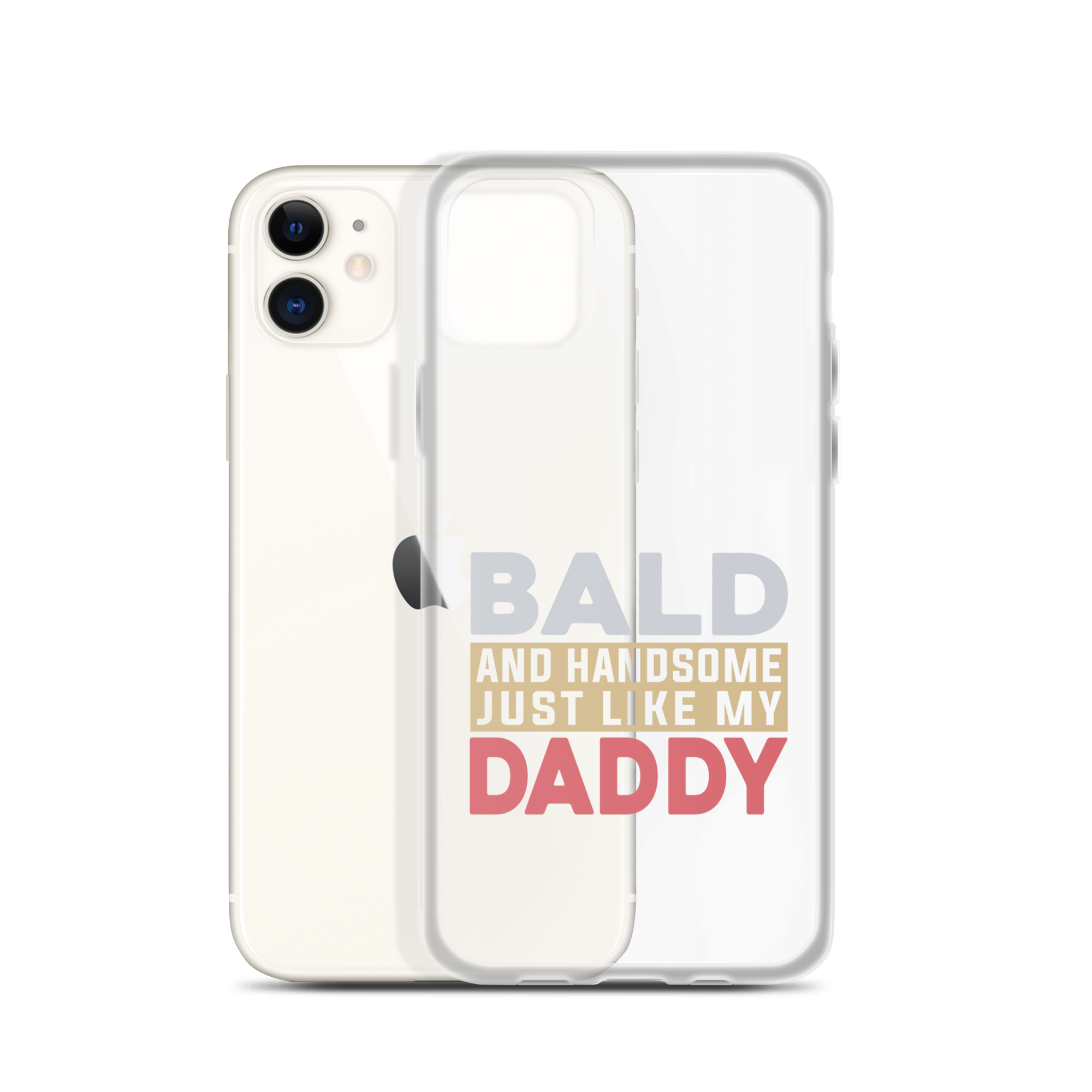 Bald And Handsome Just Like My Daddy Clear Case for iPhone®