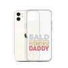 Bald And Handsome Just Like My Daddy Clear Case for iPhone®