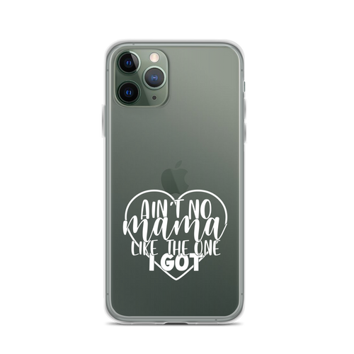 Aint No Mama Like The One I Got Case for iPhone®