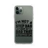 I'm Not A Step Dad Just A Dad That Stepped Up Clear Case for iPhone®