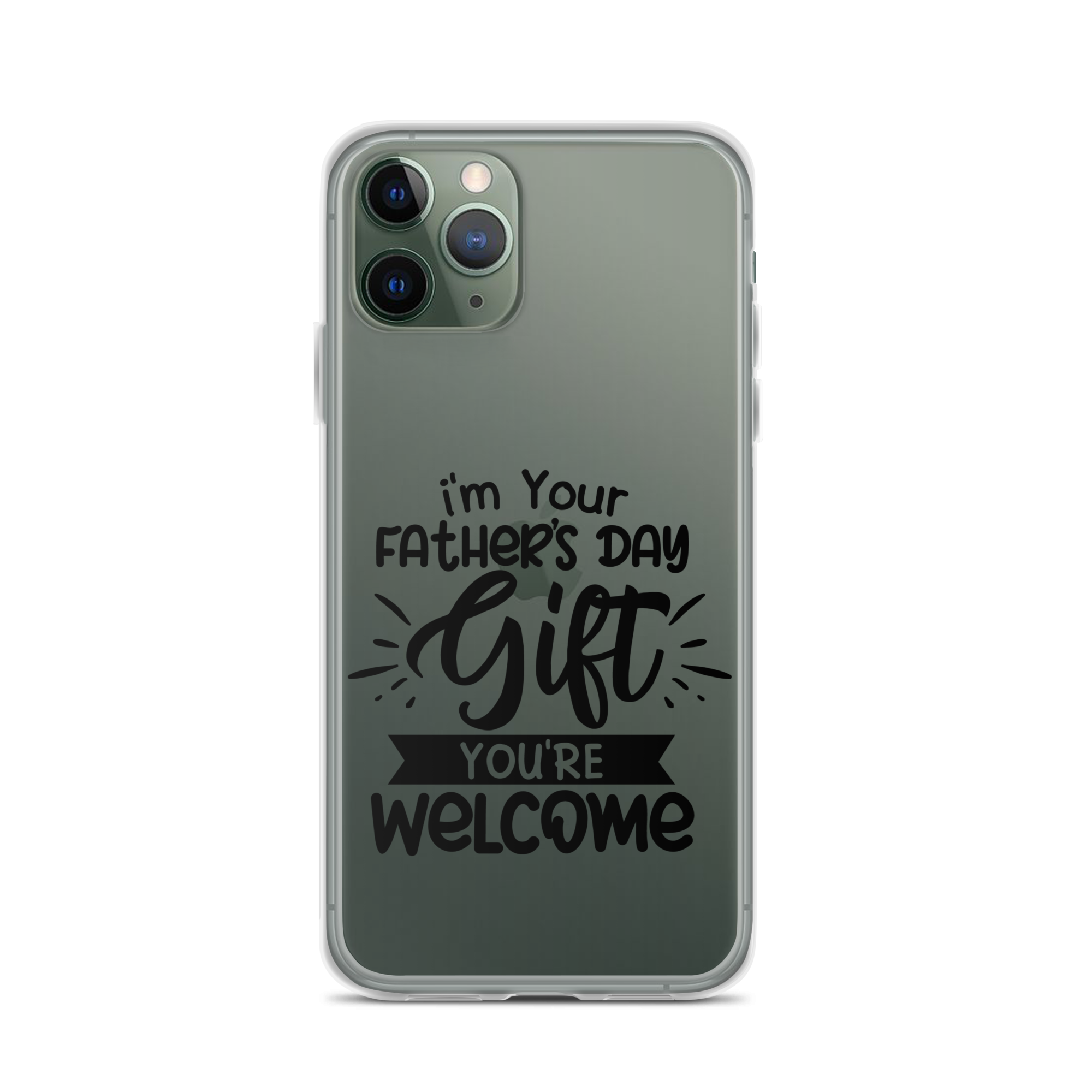 I'm Your Father's Day Gift You're Welcome Clear Case for iPhone®