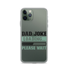 Dad Joke Loading,,, Please Wait Clear Case for iPhone®