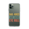 Dad Jokes Are How Eye Roll Clear Case for iPhone®