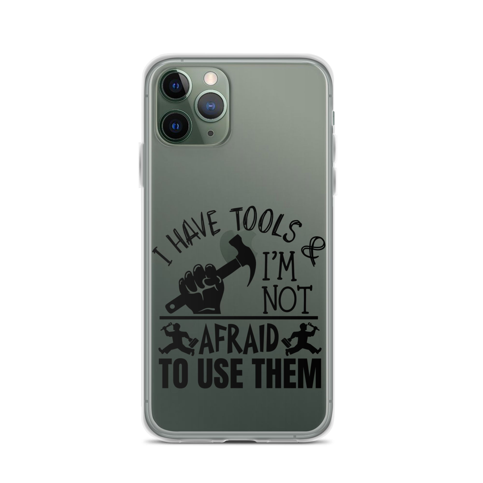 I Have Tools & I'm Not Afraid To Use Them Clear Case for iPhone®