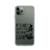 If Dad Can't Fix It No One Can! Clear Case for iPhone®