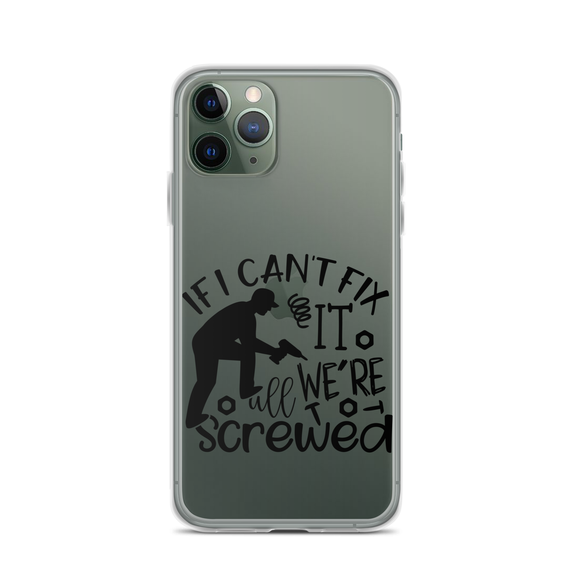 If I Can't Fix It We're All Screwed Clear Case for iPhone®