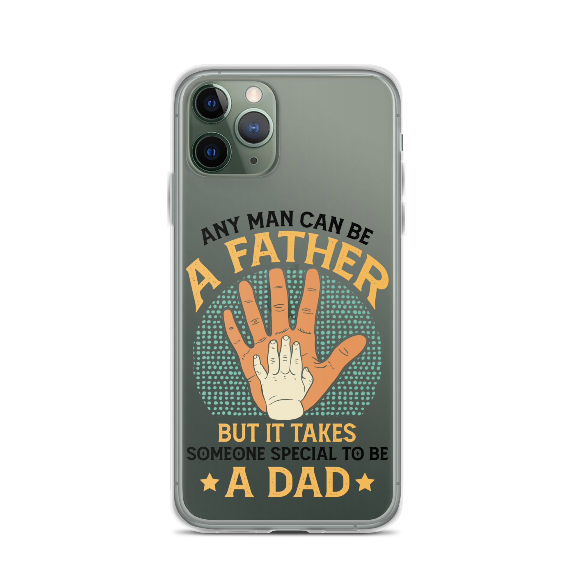 Any Man Can Be A Father But It Takes Someone Special To Be A Father Clear Case for iPhone®