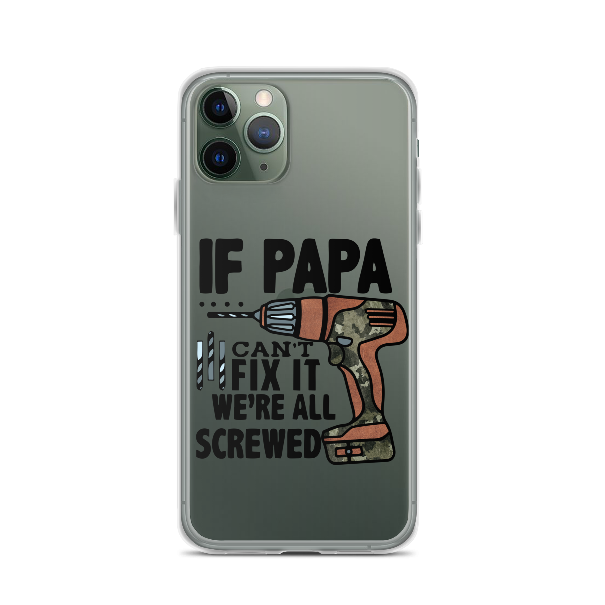 If Papa Can't Fix it We're all Screwed Clear Case for iPhone®