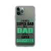 I'm Not A Super Dad I'm A Dad With A Super Daughter Clear Case for iPhone®