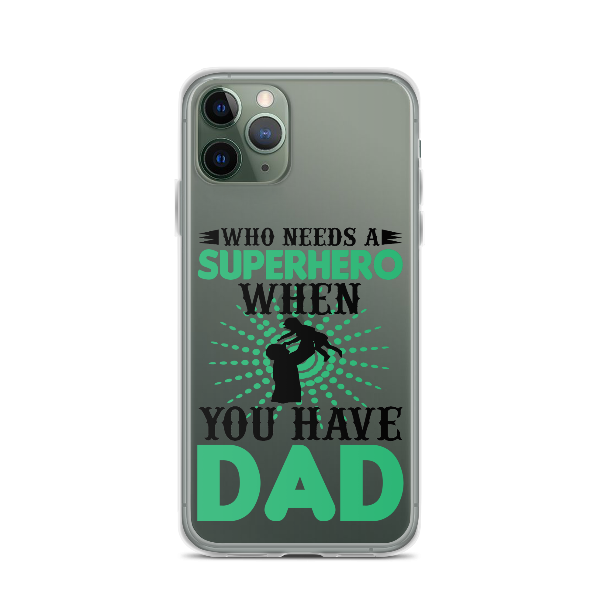 Who Needs A Superhero When You Have Dad Clear Case for iPhone®