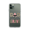 Dad You Are Brave Clear Case for iPhone®