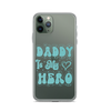 Daddy Is My Hero Clear Case for iPhone®