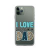 I Love My Dad Clear Case for iPhone®