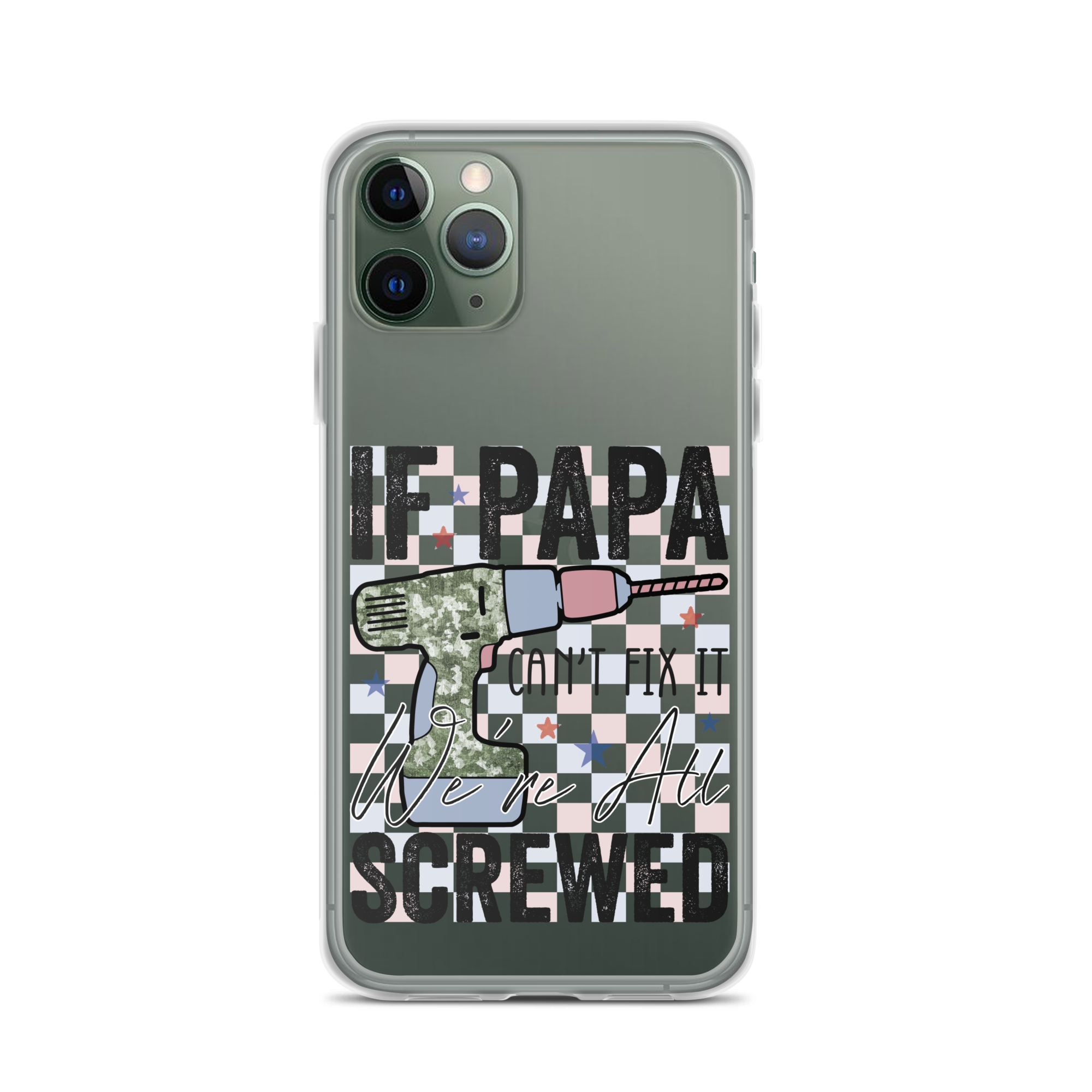 If Papa Can't Fix It We're All Screwed Clear Case for iPhone®