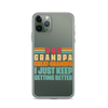 Dad Grandpa Great-Grandpa I Just Keep Getting Better Clear Case for iPhone®