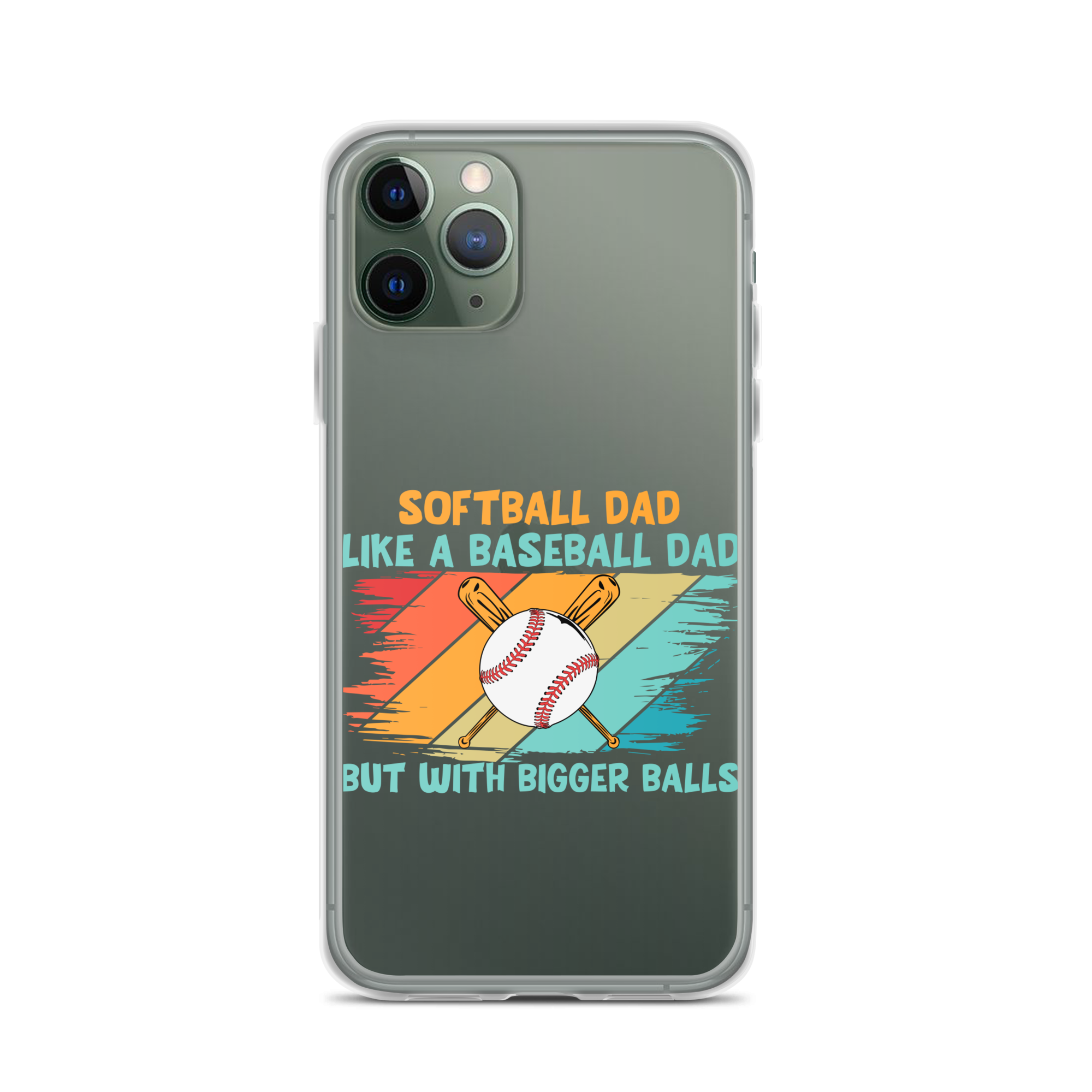 Softball Dad Like A Baseball Dad But With Bigger Balls Clear Case for iPhone®