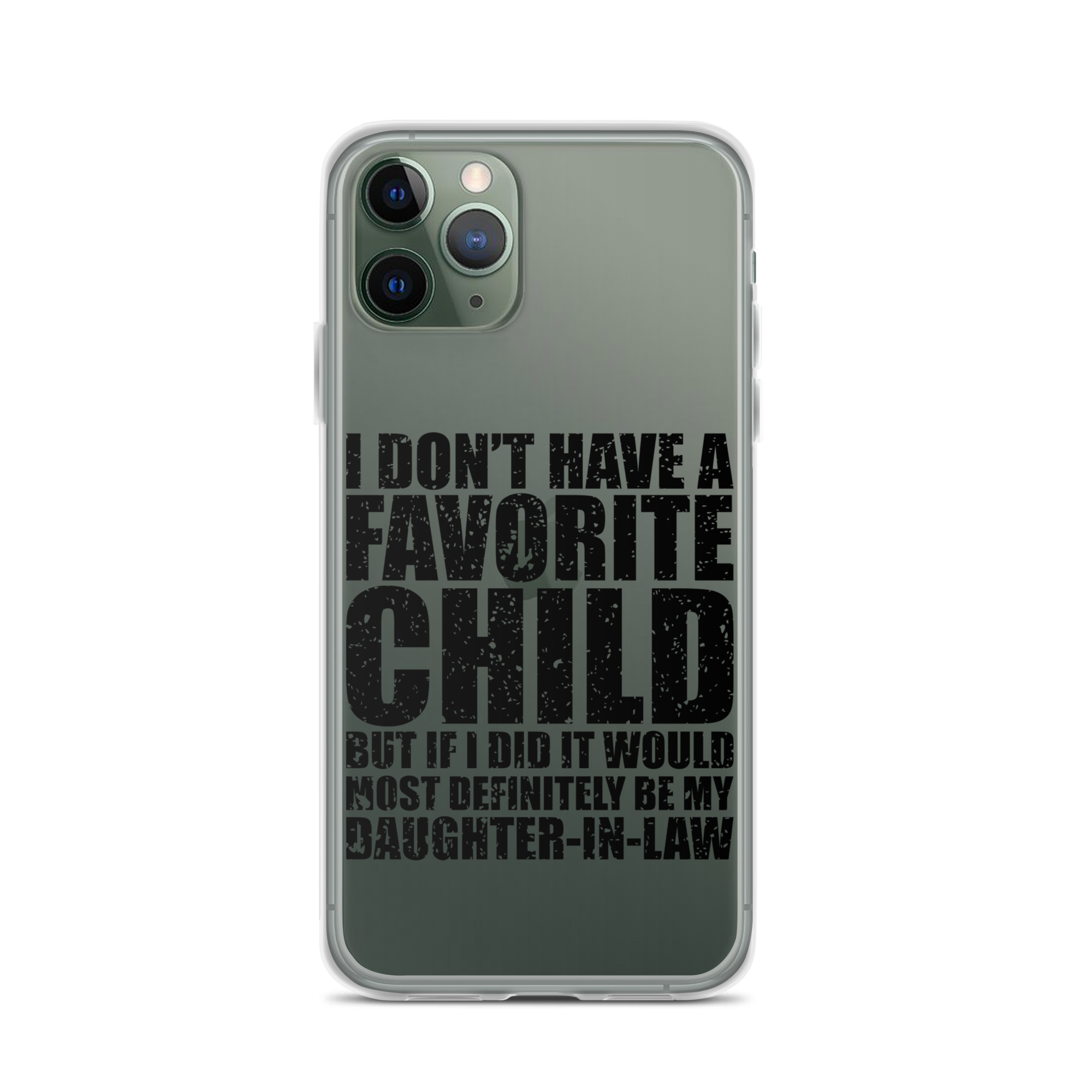 I Don't Have A Favorite Child But If I Did It Would Most Definitely Be My Daughter-In-Law Clear Case for iPhone®