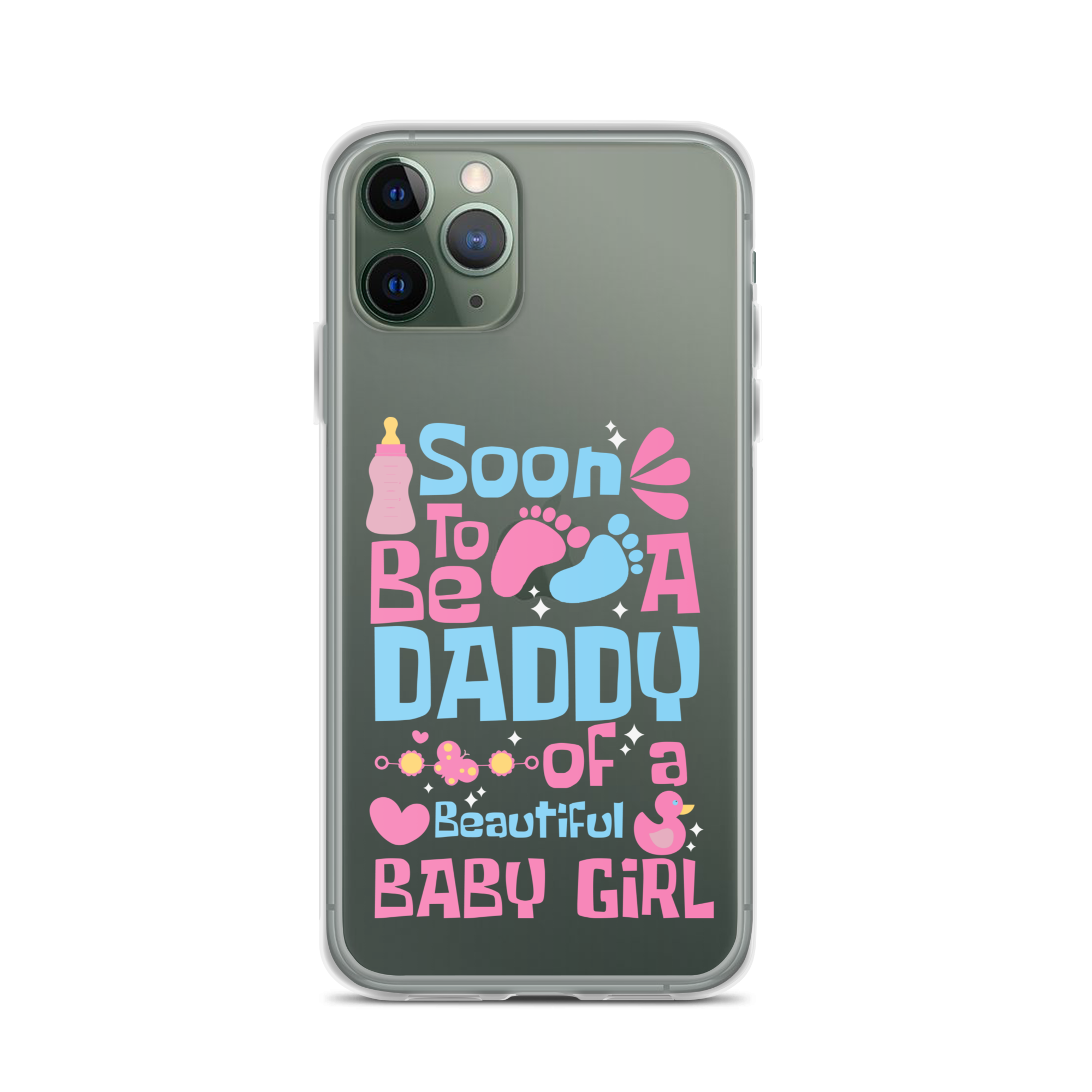 Soon To Be A Daddy Of A Beautiful Baby Girl Clear Case for iPhone®